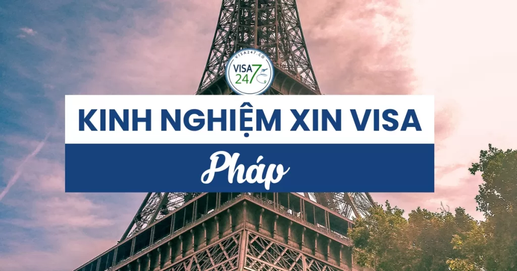 Kinh nghiệm xin visa du lịch Pháp