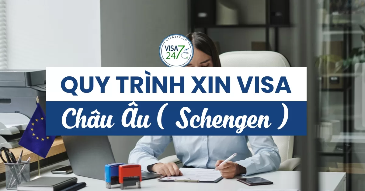 Quy trình, thủ tục xin visa châu Âu