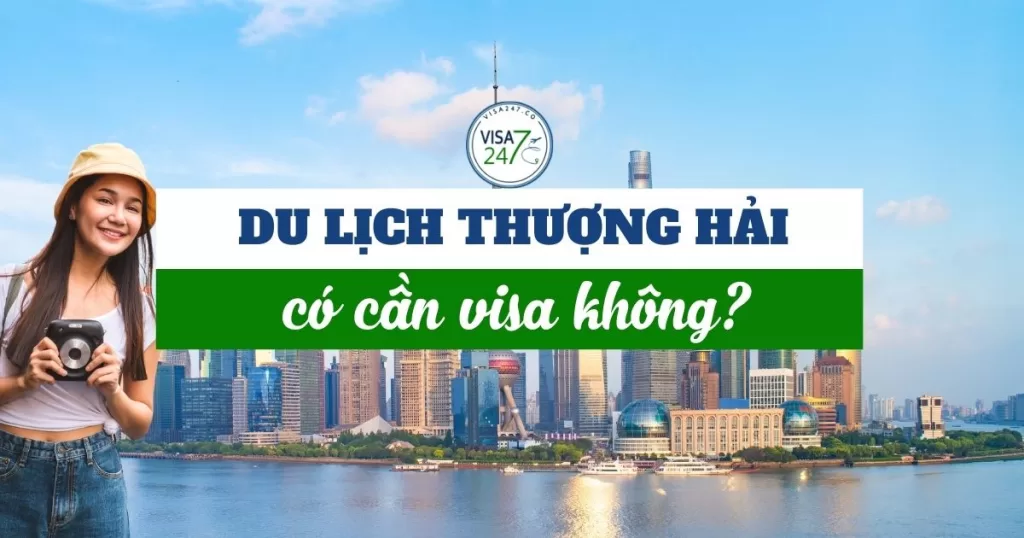 Du lịch Thượng Hải có cần visa không?