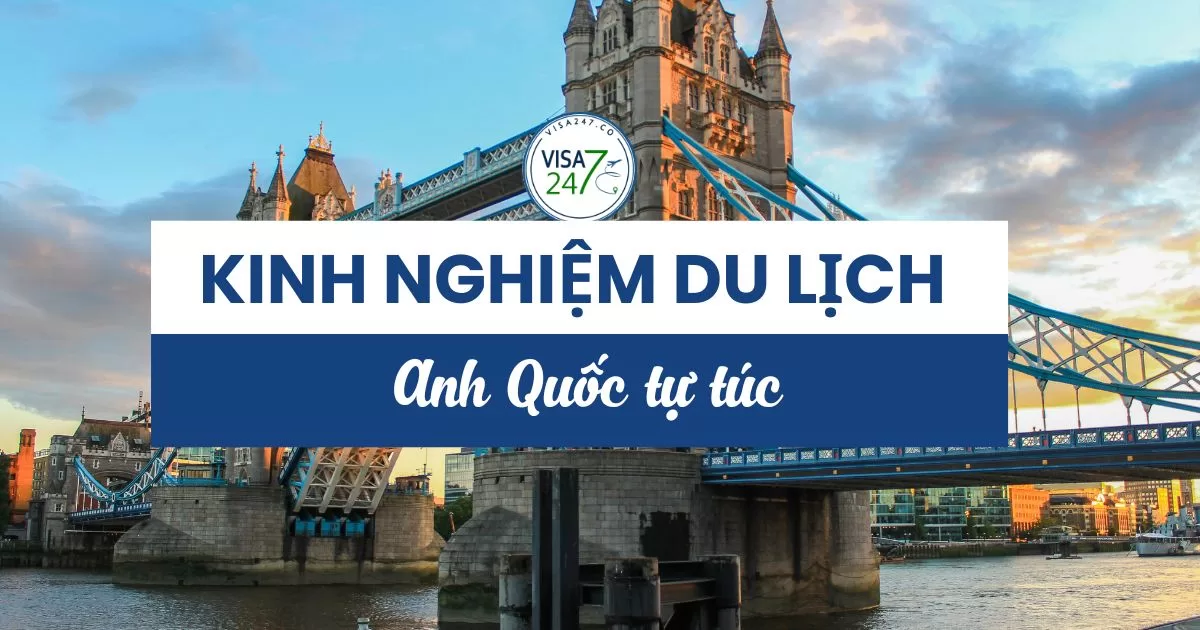 Chia sẻ kinh nghiệm du lịch Anh Quốc tự túc