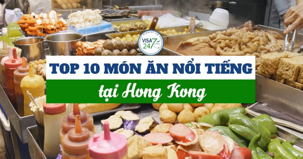 Top 10 món ăn ngon và nổi tiếng nhất tại Hong Kong